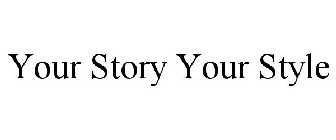 YOUR STORY YOUR STYLE