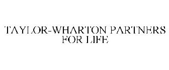 TAYLOR-WHARTON PARTNERS FOR LIFE