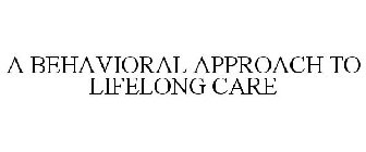 A BEHAVIORAL APPROACH TO LIFELONG CARE