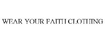 WEAR YOUR FAITH CLOTHING