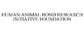 HUMAN ANIMAL BOND RESEARCH INITIATIVE FOUNDATION