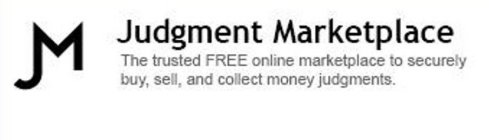 JM JUDGMENT MARKETPLACE AN ONLINE MARKETPLACE FOR BUYING, SELLING, AND TRADING LEGAL JUDGMENTS BETWEEN THIRD PARTIES.MONEY JUDGMENTS.