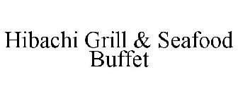 HIBACHI GRILL & SEAFOOD BUFFET