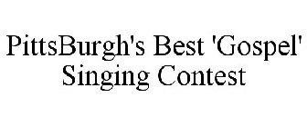 PITTSBURGH'S BEST 'GOSPEL' SINGING CONTEST