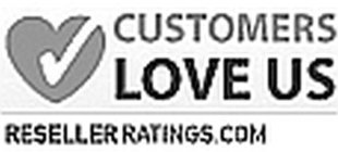 CUSTOMERS LOVE US RESELLERRATINGS.COM