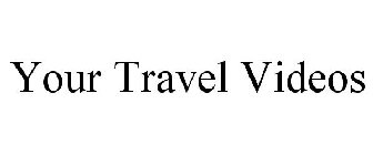 YOUR TRAVEL VIDEOS