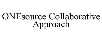 ONESOURCE COLLABORATIVE APPROACH