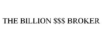 THE BILLION $$$ BROKER