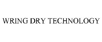 WRING DRY TECHNOLOGY