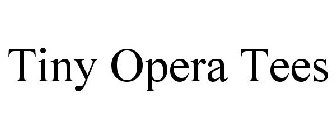 TINY OPERA TEES