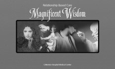 RELATIONSHIP BASED CARE MAGNIFICENT WISDOM CRITTENTON HOSPITAL MEDICAL CENTER