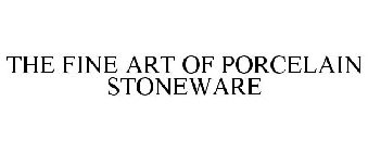 THE FINE ART OF PORCELAIN STONEWARE