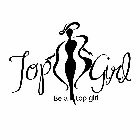 TOP GIRL BE A TOP GIRL