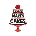 DENISE MAKES CAKES