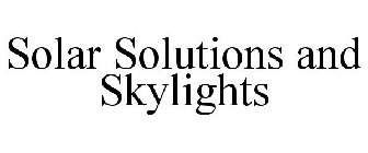 SOLAR SOLUTIONS AND SKYLIGHTS