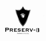 PRESERV-8 FRESHNESS IN EVERY BAG