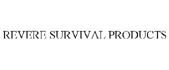 REVERE SURVIVAL PRODUCTS
