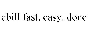 EBILL FAST. EASY. DONE