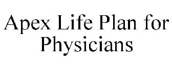 APEX LIFE PLAN FOR PHYSICIANS