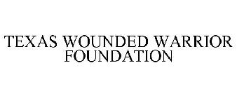 TEXAS WOUNDED WARRIOR FOUNDATION