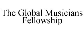 THE GLOBAL MUSICIANS FELLOWSHIP