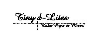 TINY D-LITES CAKE POPS & MORE!