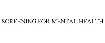 SCREENING FOR MENTAL HEALTH