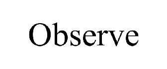 OBSERVE