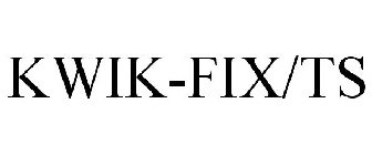KWIK-FIX/TS