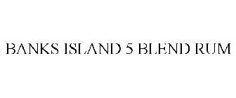 BANKS ISLAND 5 BLEND RUM