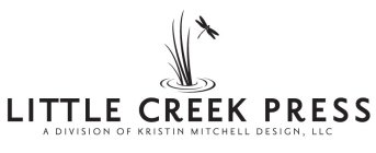 LITTLE CREEK PRESS A DIVISION OF KRISTIN MITCHELL DESIGN, LLC