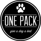 ONE PACK GIVE A DOG A BED