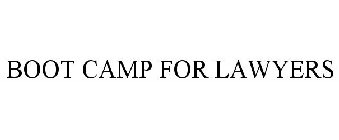 BOOT CAMP FOR LAWYERS