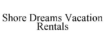 SHORE DREAMS VACATION RENTALS