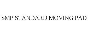 SMP STANDARD MOVING PAD