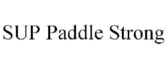 SUP PADDLE STRONG