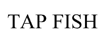 TAP FISH
