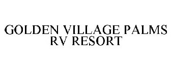 GOLDEN VILLAGE PALMS RV RESORT