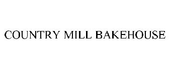 COUNTRY MILL BAKEHOUSE