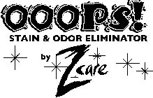 OOOPS! STAIN & ODOR ELIMINATOR BY ZCARE