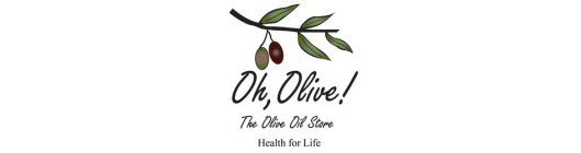 OH, OLIVE! THE OLIVE OIL STORE HEALTH FOR LIFE