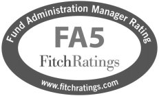 FUND ADMINISTRATION MANAGER RATING FA5 FITCHRATINGS WWW.FITCHRATINGS.COM