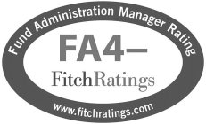 FUND ADMINISTRATION MANAGER RATING FA4- FITCHRATINGS WWW.FITCHRATINGS.COM