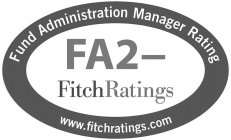 FUND ADMINISTRATION MANAGER RATING FA2- FITCH RATINGS WWW.FITCHRATINGS.COM