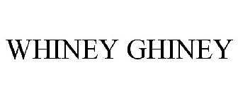 WHINEY GHINEY