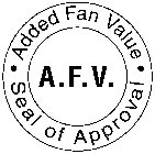 ADDED FAN VALUE SEAL OF APPROVAL A.F.V.
