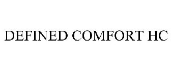 DEFINED COMFORT HC