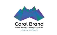 CAROL BRAND LUXURY HOMES · INVESTMENT PROPERTIES ACHIEVE COLORADO