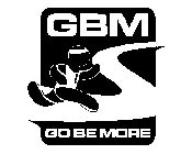 GBM GO BE MORE