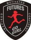 GO GIRL FUTURES MOTIVATED INSPIRED CONFIDENT